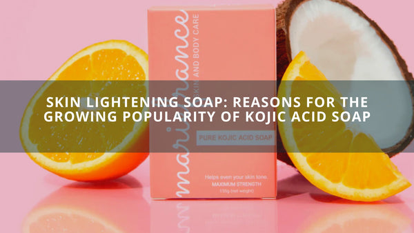 Skin Lightening Soap: Reasons for the Growing Popularity of Kojic Acid Soap